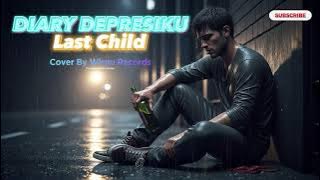 Last Child - Diary Depresiku | Cover By Wisnu Records