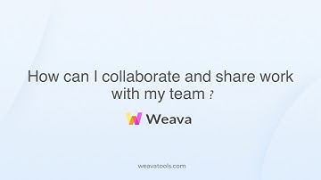 How can I collaborate and share work with my team on Weava?