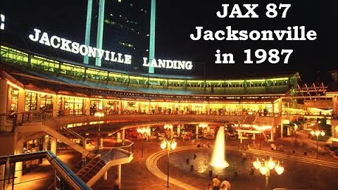 JAX 87 Jacksonville in 1987 The Landing Opens, Jak...