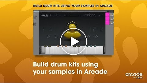 Arcade by Output - Build drums using your samples in Arcade