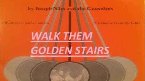 Joseph Niles & The Consolers  - WALK THEM GOLDEN STAIRS (GOSPEL MUSIC -  BARBADOS)
