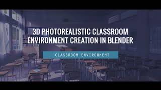 【Tutorial】3D Photorealistic Classroom Environment Creation in BLENDER