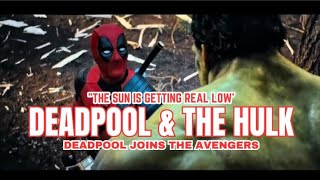 Deadpool U0026 The Hulk  The Sun Is Getting Real Low Deadpool Imitates Natasha Romanoff Scenes