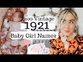 100 Vintage Baby Girl Names from 1921 - wow i'm in love with sooo many of these! SJ STRUM