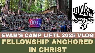 Evan's Camp LIFTL 2025 Vlog | Fellowship Anchored in Christ
