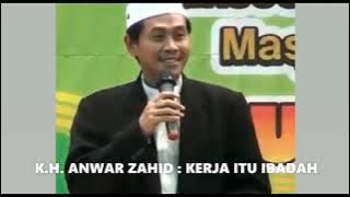#K. H.  ANWAR ZAHID : KERJA ITU IBADAH, REZEKI ITU JATAH (208)