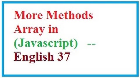 More methods in Array in Javascript  --   English 37-vlr training