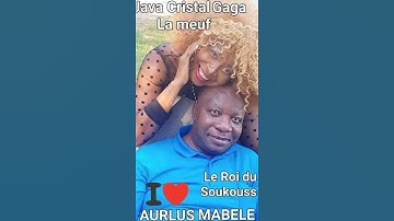 LE ROI DU SOUKOUSSS AURLUS MABELE  ❤️ , et Java Cristal Gaga La Meuf ❤️