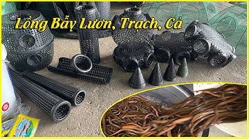 Các Loại Lồng Bẫy Lươn Trạch Cá - Lồng Rọ Lươn Đa Năng Chất Liệu Nhựa Thái Lan Bền Bỉ 0987782098