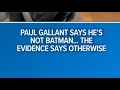 Bat signal activated? Paul Gallant says he's not Batman...