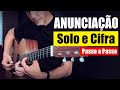 ANUNCIAÇÃO - Solo e Cifra - Como tocar no violão