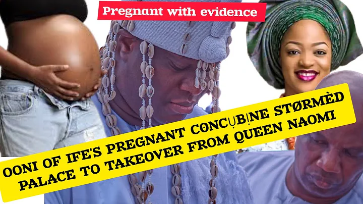 OONI OF IFE'S PREGNANT C0NCỤBỊNE STØRMÈD PALACE TO TAKEOVER FROM QUEEN NAOMI