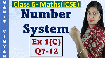 Number System | ICSE Class 6 Maths | Chapter 1 | Exercise 1(C) | Q 7-12 | R S Aggarwal
