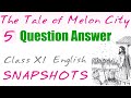5. The Tale of Melon City (Question Answer) | Class 11 English - Snapshots