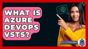 What Is Azure DevOps VSTS? - Next LVL Programming