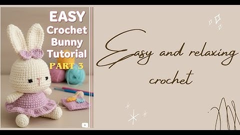 Easy crochet bunny tutorial. Part 3