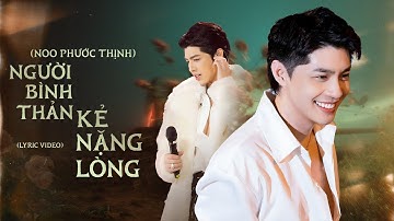 NGƯỜI BÌNH THẢN KẺ NẶNG LÒNG - NOO PHƯỚC THỊNH | Official Lyrics Video