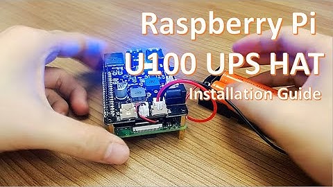 Raspberry Pi U100 UPS HAT (5VDC 3A Continuous Power) Installation Guide