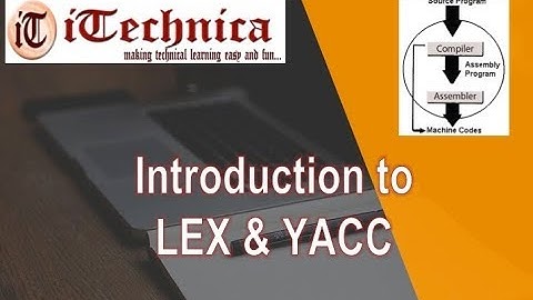 21. Introduction to LEX & YACC