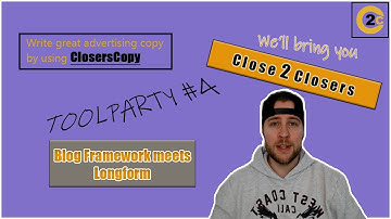 Close2Closers | ToolParty #4 | Blog Framework meets Longform | ClosersCopy