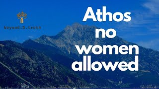 Athos- the mountain where women are not allowed
