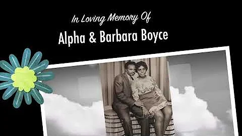 In memory of Alpha and Barbara Boyce
