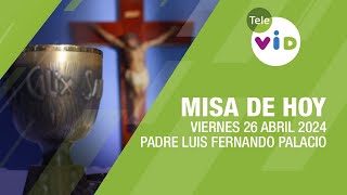 Misa de hoy ⛪ Viernes 26 Abril de 2024, Padre Luis Fernando Palacio #TeleVID #MisaDeHoy #Misa