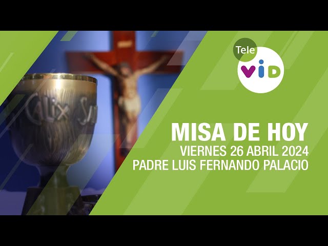 Misa de hoy ⛪ Viernes 26 Abril de 2024, Padre Luis Fernando Palacio #TeleVID #MisaDeHoy #Misa class=