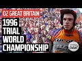 02 GREAT BRITAIN 🇬🇧 | 1996 TRIAL WORLD CHAMPIONSHIP