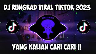 DJ RUNGKAD VIRAL TIKTOK TERBARU 2023 | DJ YANG KALIAN CARI CARI !!