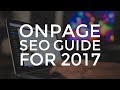 OnPage SEO Guide 2017 - White Hat SEO Tutorial