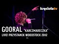 GOORAL "Karczmareczka" - LIVE! Przystanek Woodstock 2012