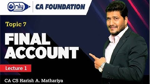 Final Accounts| Lecture 01 | CA CS Harish A Mathariya