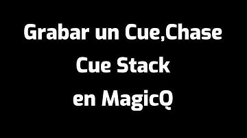 Grabar un Cue, Chase y Cue Stack.