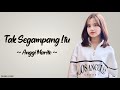 Anggi Marito - Tak Segampang Itu (Lirik)