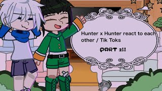 HxH react to each other \/ TikToks! || PART 2|| HxH || (Read desc if wanted.) || Kat