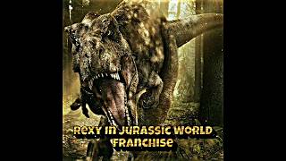 Rexy In Jurassic World Franchise | Rexy Edit | #edit #dinosaur #jurassicworld #rexy