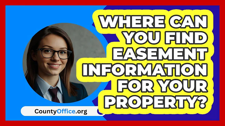 Where Can You Find Easement Information For Your Property? - CountyOffice.org