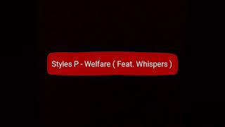 Styles P - Welfare ( feat. Whispers )