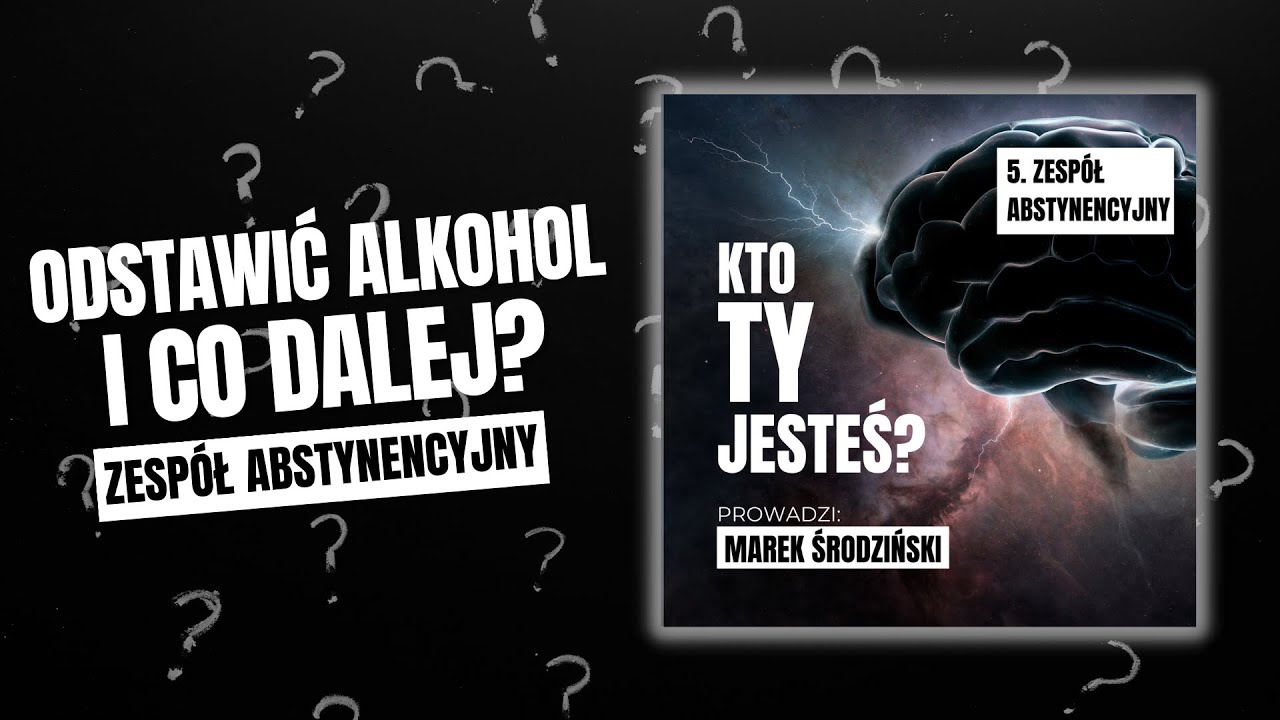 Odstawić alkohol - i co dalej? - Alkoholizm – KTO TY JESTEŚ?