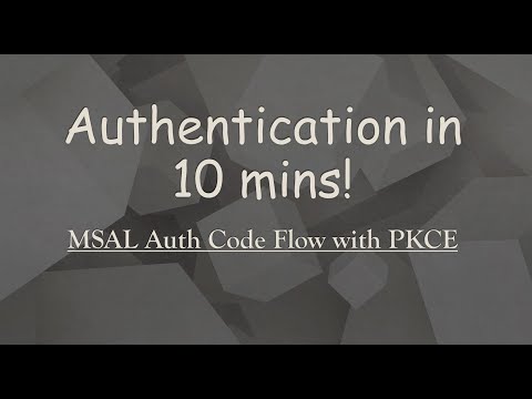 Authentication using MSAL Auth Code Flow with PKCE in 10 mins!