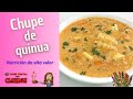CHUPE DE QUINUA ¡ALTO VALOR NUTRITIVO!