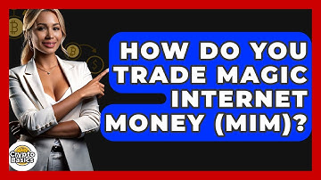 How Do You Trade Magic Internet Money (MIM)? - CryptoBasics360.com
