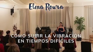 Conferencia | Cómo subir la vibración en tiempos difíciles