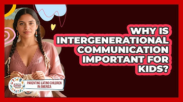 Why Is Intergenerational Communication Important for Kids?