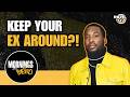 Should You Stay In Contact With Your Ex? | Mornings With Mero