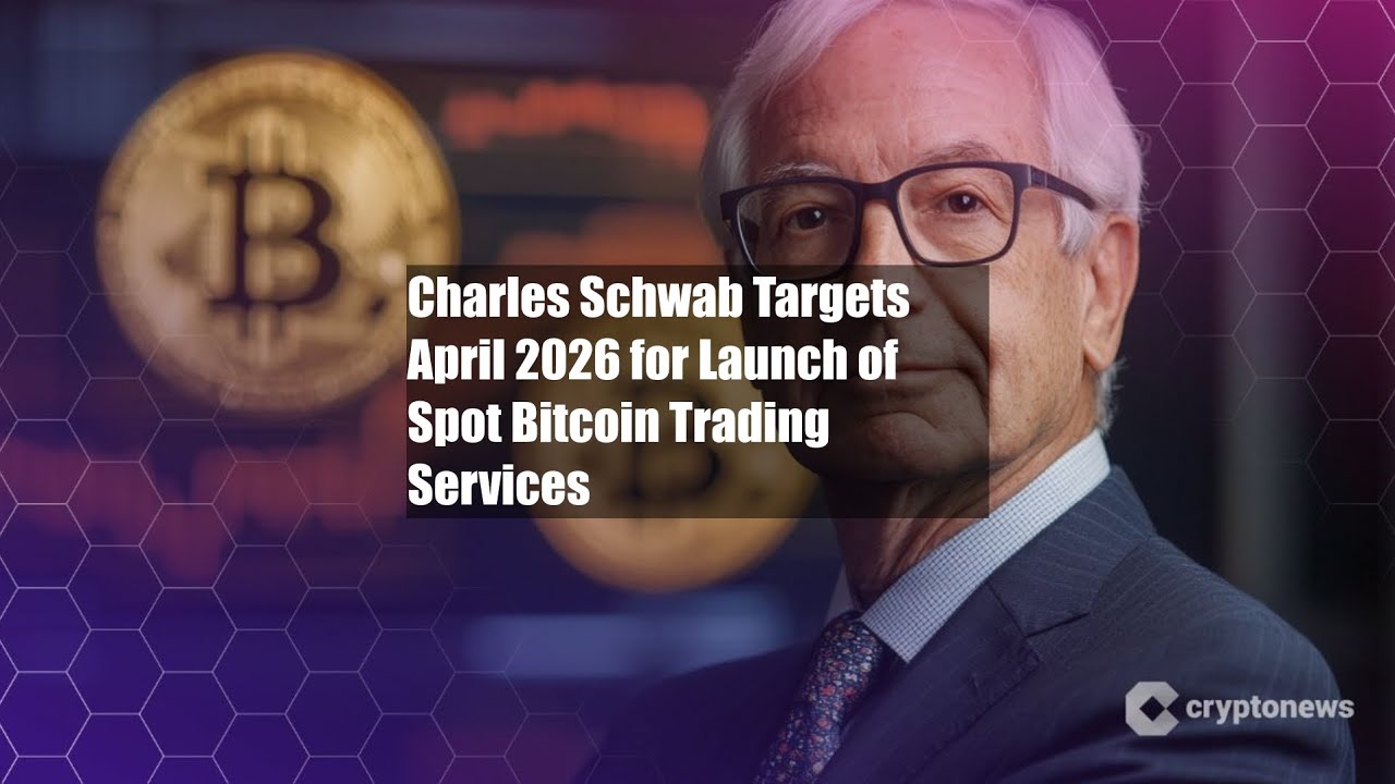Charles Schwab Targets April 2026 for Launch of Spot Bitcoin - YouTube