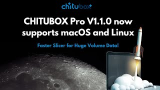 CHITUBOX Pro V1.1.0 -- Faster Slicer for Huge Volume Data!