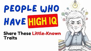 People Who Have High IQ Share These Little-Known Traits