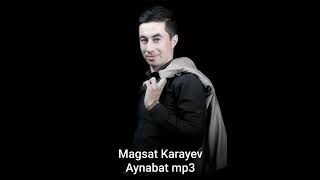 Magsat Karayev - Aynabat mp3